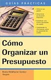Cómo Organizar un Presupuesto: How to Make a Budget (Spanish) (Guias Practicas) (Spanish Edition)