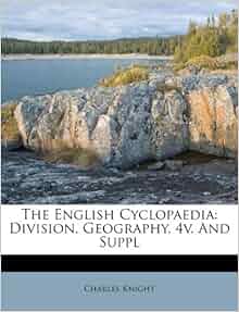 The English Cyclopaedia: Division. Geography. 4v. And Suppl: Charles