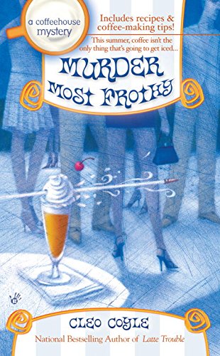Murder Most Frothy (Coffeehouse Mysteries, No. 4), by Cleo Coyle