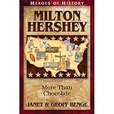 Milton Hershey: More Than Chocolate (Heroes of History)