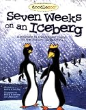 Seven Weeks on an Iceberg: A Journy to the Coldest Place on the Planet...Antarctica (Doodlezoo)