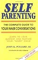 Self Parenting: The Complete Guide to Your Inner Conversations