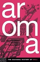 Aroma: The Cultural History of Smell