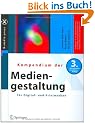 Kompendium der Mediengestaltung f�r Digital- und Printmedien (X.media.press)