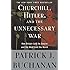 Churchill, Hitler, and "The Unnecessary War": How Britain Lost Its Empire and the West Lost the World