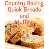 Country Baking Quick Breads and Muffins (Delicious Recipes) ~ June Kessler