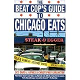 The Beat Cop's Guide to Chicago Eats ~ Christopher Garlington