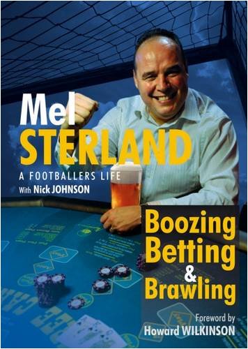 Boozing Betting & Brawling, The Autobiography of Mel Sterland (Autobiography/Personalities)