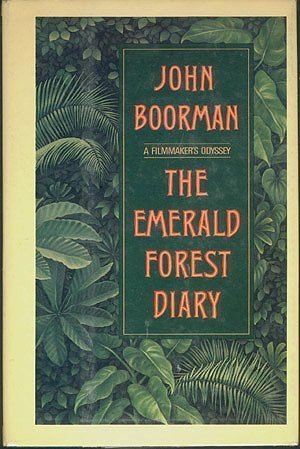 The Emerald Forest Diary: A Filmaker's Odyssey, by John Boorman The Emerald Forest Diary: A Filmaker's Odyssey, by John Boorman