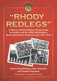  Rhody Redlegs : A History of the Providence Marine Corps of Artillery and the 103d Field Artillery, Rhode Island Army National Guard, 1801-2010
