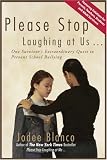 Please Stop Laughing at Us . . .: One Survivor's Extraordinary Quest to Prevent School Bullying
