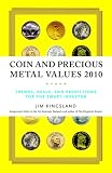 Coin and Precious Metal Values 2010: Trends, Deals, and Predictions for the Smart Investor