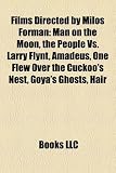 Films Directed by Milos Forman (Study Guide): Man on the Moon, the People Vs. Larry Flynt, Amadeus, One Flew Over the Cuckoo's Nest