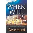 When Will Jesus Come?: Compelling Evidence for the Soon Return of Christ by  Dave Hunt