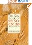 The New Book Of Whole Grains: More than 200 recipes featuring whole grains