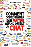 Comment domestiquer son maître quand on est chat