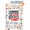 Comment domestiquer son ma�tre quand on est chat