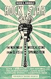 Rock star : the making of musical icons from Elvis to Springsteen