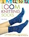 Loom Knitting Socks: A Beginner's Guide to Knitting Socks on a Loom with Over 50 Fun Projects (No-Needle Knits)