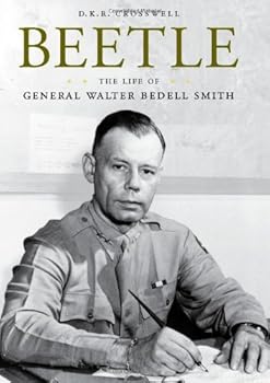 beetle: the life of general walter bedell smith (american warriors series) - d.k.r. crosswell beetle: the life of general walter bedell smith (american warriors series) - d.k.r. crosswell
