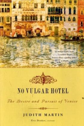 No Vulgar Hotel: The Desire and Pursuit of Venice