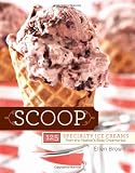 Scoop: 150 Specialty Ice Creams from the Nation's Best Creameries