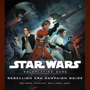 【クリックで詳細表示】Star Wars Rebellion Era Campaign Guide： A Star Wars Roleplaying Game Supplement： Rodney Thompson： 洋書