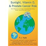 Sunlight, Vitamin D, and Prostate Cancer Risk: With References to Omega-3 Essential Fatty... by Peter J. Hyde