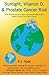 Sunlight, Vitamin D, and Prostate Cancer Risk: With References to Omega-3 Essential Fatty Acids, Breast Cancer and Colon Cancer