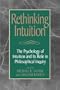 Rethinking Intuition: The Psychology of Intuition and its Role in Philosophical Inquiry (Studies in Epistemology and Cognitive Theory)