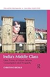 India's new middle class : urban forms of leisure, consumption and prosperity