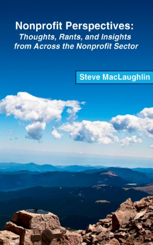 Nonprofit Perspectives: Thoughts, Rants, and Insights from Across the Nonprofit Sector
