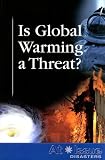 Is Global Warming a Threat (At Issue Series)