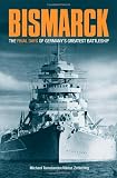 BISMARCK: The Final Days of Germany's Greatest Battleship
