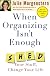 When Organizing Isn't Enough