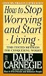 How to Stop Worrying and Start Living