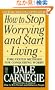 How to Stop Worrying and Start Living