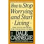 How to Stop Worrying and Start Living by Dale Carnegie