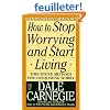 How to Stop Worrying and Start Living
