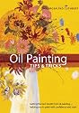 Oil Painting Tips & Tricks (Artist's Bibles)