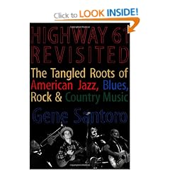 Highway 61 Revisited: The Tangled Roots of American Jazz, Blues, Rock, & Country Music: The Tangled Roots of American Jazz, Blues, Rock, and Country Music
