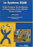 Le syst�me ESAR : Guide d'analyse, de classification et d'organisation d'une collection de jeux et jouets