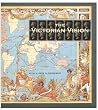 Victorian Vision (Victoria and Albert Museum Studies)