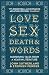 Love, Sex, Death and Words