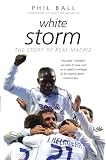 White Storm: The Story of Real Madrid (Mainstream Sport)