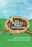The Empty Nest Chronicles: How to Have Fun (and Stop Annoying Your Spouse) After the Kids Move Out