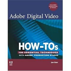 Adobe Digital Video How-Tos: 100 Essential Techniques with Adobe Production Studio