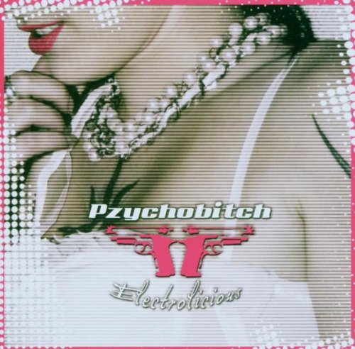 Pzychobitch - Electrolicious - Zortam Music