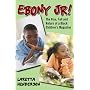 Ebony Jr!: The Rise, Fall, and Return of a Black Children's Magazine
