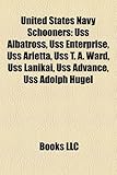 United States Navy Schooners: USS Albatross, USS Enterprise, USS Arletta, USS T. A. Ward, USS Lanikai, USS Advance, USS Adolph Hugel-